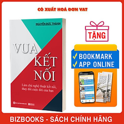 Vua kết nối - Làm chủ nghệ thuật kết nối, thay đổi cuộc đời của bạn