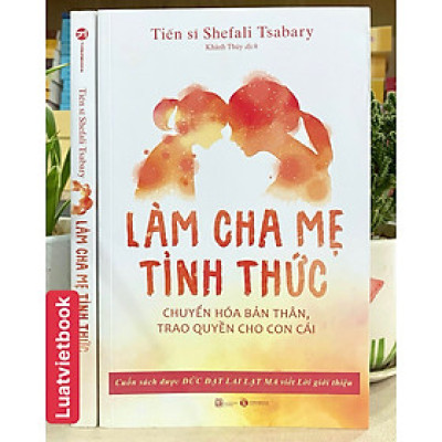 Làm Cha Mẹ  Tỉnh Thức - Chuyển Hóa Bản Thân, Trao Quyền Cho Con Cái
