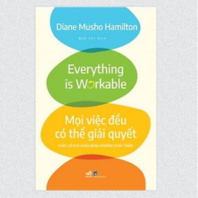 SÁCH: MỌI VIỆC ĐỀU CÓ THỂ GIẢI QUYẾT - THÁO GỠ KHÓ KHĂN BẰNG PHƯƠNG PHÁP THIỀN
