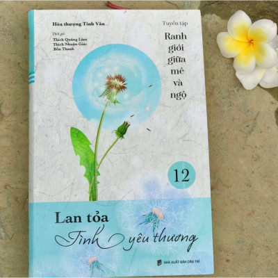 Sách - Lan Tỏa Tình Yêu Thương - Tập 12 - Tuyển Tập Ranh Giới Giữa Mê Và Ngộ - Vĩnh Nghiêm Books
