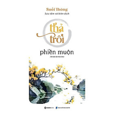Thả trôi phiền muộn - Tác giả: Suối Thông