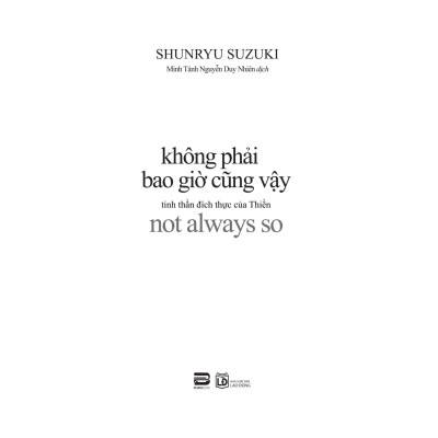 Sách - Không Phải Bao Giờ Cũng Vậy - Tinh Thần Đích Thực Của Thiền - Not Always So
