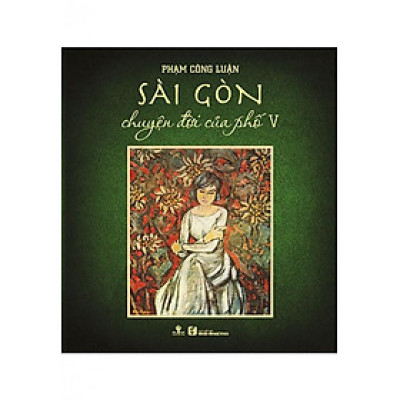 Sách Sài Gòn Chuyện Đời Của Phố 5 (Bìa cứng)