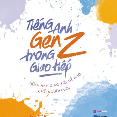 Sách - Tiếng Anh Gen Z Trong Giao Tiếp - Tiếng Anh Giao Tiếp Dễ Nhớ Cho Người Lười