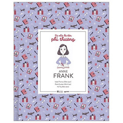 Từ Nhỏ Bé Đến Phi Thường - Anne Frank - Bìa Cứng