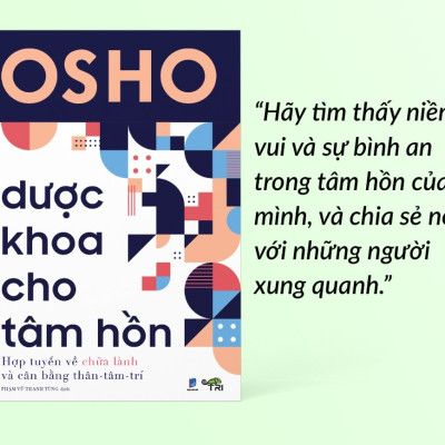 Dược Khoa Cho Tâm Hồn - Hợp tuyển về chữa lành và cân bằng Thân - Tâm - Trí (Tác giả OSHO)