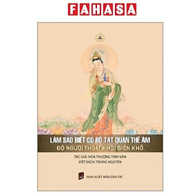 Sách - Làm Sao Biết Có Bồ Tát Quán Thế Âm - Độ Người Thoát Khỏi Biển Khổ