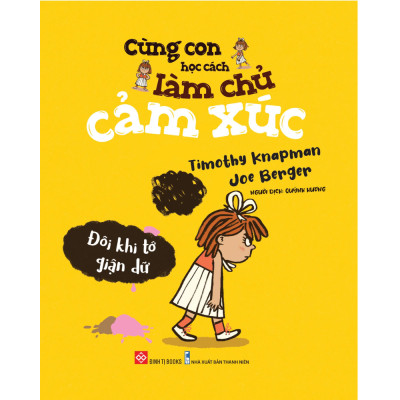 Cùng con học cách làm chủ cảm xúc - Đôi khi tớ giận dữ