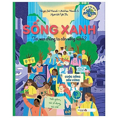 Sống Xanh - Tại Sao Chúng Ta Cần Sống Xanh - Hãy Xây Dựng Lối Sống Tích Cực