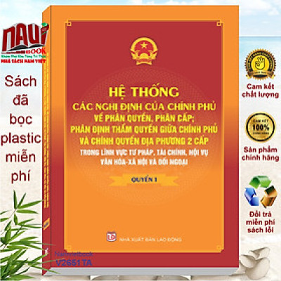 Sách Hệ Thống Các Nghị Định Về Phân Quyền, Phân Cấp; Phân Định Thẩm Quyền Giữa Chính Phủ Và Chính Quyền Địa Phương 2 Cấp (V2650TA)