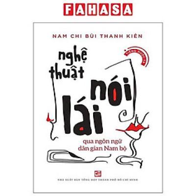 Sách - Nghệ Thuật Nói Lái Qua Ngôn Ngữ Dân Gian Nam Bộ (Tái Bản 2025)