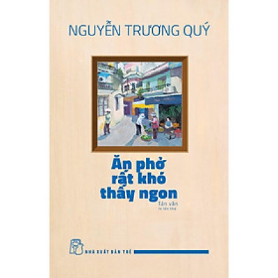Ăn Phở Rất Khó Thấy Ngon - Bản Quyền