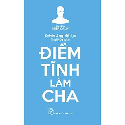 Keep Calm - Điềm tĩnh làm cha