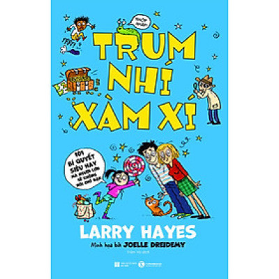 Sách Dành Cho Thiếu Nhi: Trùm Nhí Xàm Xí - 101 Bí Quyết Siêu Hay Mà Người Lớn Sẽ Không Nói Cho Bạn