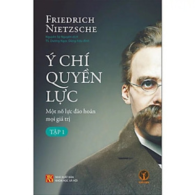 Sách BÌA MỀM Ý Chí Quyền Lực: Một Nỗ Lực Đảo Hoán Mọi Giá Trị (Tập 1) - Friedrich Nietzsche - KM245