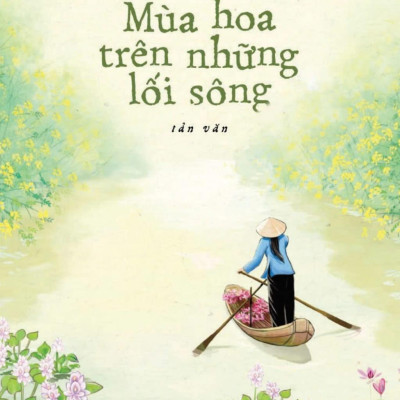 Sách - Mùa Hoa Trên Những Lối Sông