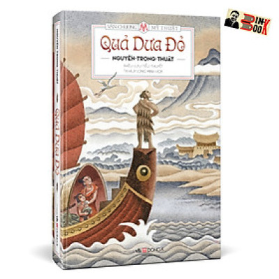 (Bìa cứng, in màu toàn bộ) QUẢ DƯA ĐỎ - Nguyễn Trọng Thuật - Tạ Huy Long minh hoạ -Đông A - NXB Dân Trí