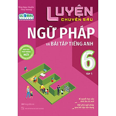 Luyện Chuyên Sâu Ngữ Pháp Và Bài Tập Tiếng Anh 6 - Tập 1 (Theo Chương Trình Global Success) _MEGA