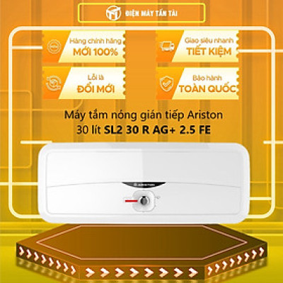 MÁY NÓNG TẮM GIÁN TIẾP ARISTON SL2 30 R AG+ 2.5 FE - HÀNG CHÍNH HÃNG (CHỈ GIAO HCM)