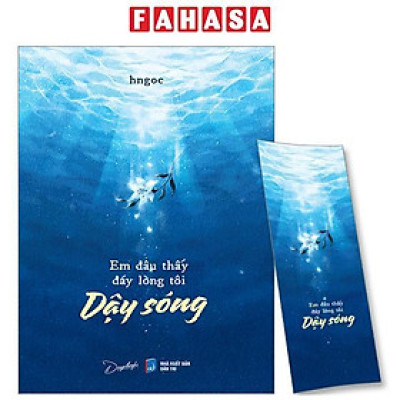 Em Đâu Thấy Đáy Lòng Tôi Dậy Sóng - Tặng Kèm Bookmark