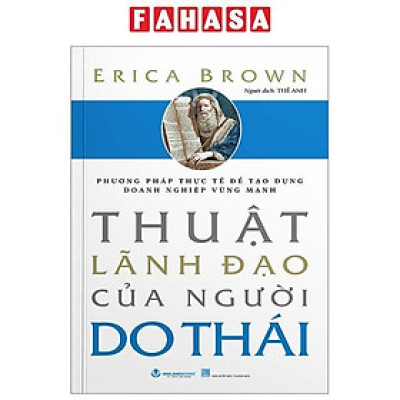 Phương Pháp Thực Tế Để Tạo Dựng Doanh Nghiệp Vững Mạnh - Thuật Lãnh Đạo Của Người Do Thái (Tái Bản 2024)