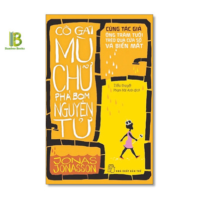Combo 3 Tác Phẩm Của Jonas Jonasson: Ông Trăm Tuổi Trèo Qua Cửa Sổ Và Biến Mất + Cô Gái Mù Chữ Phá Bom Nguyên Tử + Anders Sát Thủ Cùng Bè Lũ - NXB Trẻ - Tặng Kèm Bookmark Bamboo Books