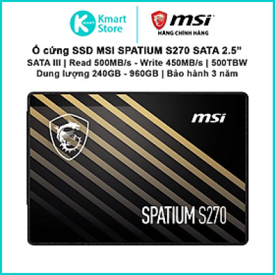 Ổ cứng SSD MSI SPATIUM S270 | Kết nối SATA III | 2.5 Inch | Read 500MB/s - Write 450MB/s | Bảo hành 3 năm | Hàng Chính Hãng