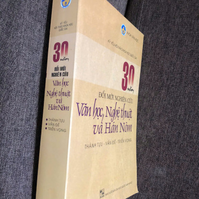 30 năm Đổi mới Nghiên cứu VĂN HỌC, NGHỆ THUẬT và HÁN NÔM (thành tựu - vấn đề - triển vọng)