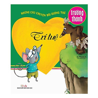 Sách - Những Câu Chuyện Bồi Dưỡng Trẻ Trưởng Thành - Trí Tuệ - Chính Thông Book