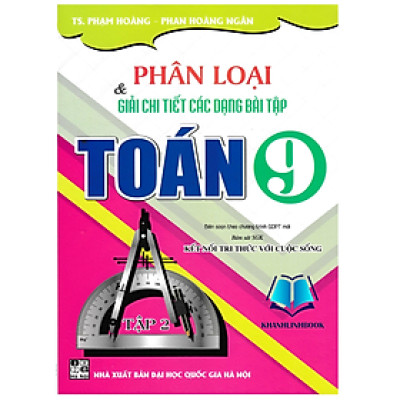 Sách - Phân Loại Và Giải Chi Tiết Các Dạng Bài Tập Toán 9 - Tập 2 (Bám Sát SGK Kết Nối Tri Thức Với Cuộc Sống)