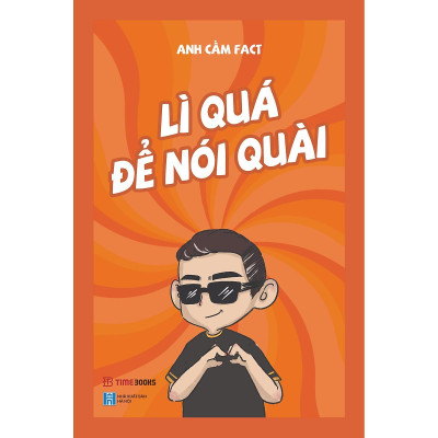 Lì Quá Để Nói Quài (Tái Bản)