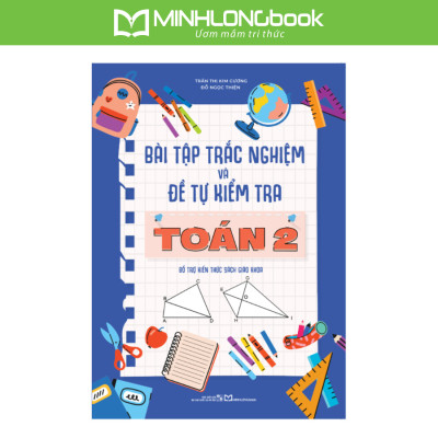 Sách: Combo Bài Tập Trắc Nghiệm Và Đề Tự Kiểm Tra Toán Lớp 2 + Tuyển Chọn Đề Ôn Luyện Và Tự Kiểm Tra Toán Lớp 2