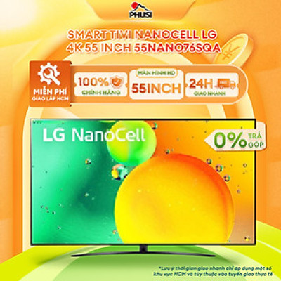 Smart Tivi NanoCell LG 4K 55 inch 55NANO76SQA - Hàng Chính Hãng - Chỉ Giao Hồ Chí Minh