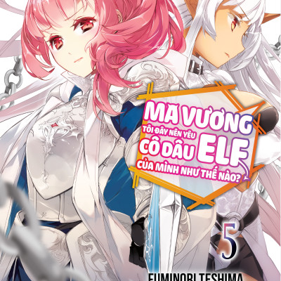 Sách - Ma Vương Tôi Đây Nên Yêu Cô Dâu Elf Của Mình Như Thế Nào? - Tập 5 - Bản Đặc Biệt - Tặng Kèm Bookmark + Postcard + Card Trong