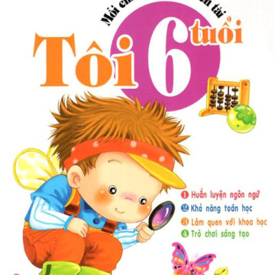 Mỗi Em Bé Là Một Thiên Tài - Tôi 6 Tuổi