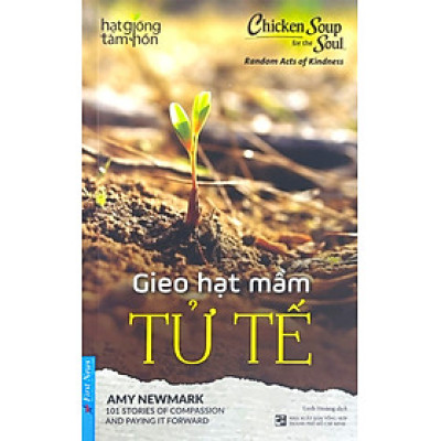 Hạt Giống Tâm Hồn - Chicken Soup For The Soul - Gieo Hạt Mầm Tử Tế_FN