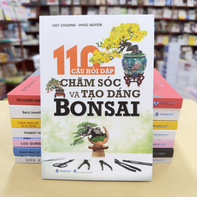 110 Câu Hỏi Đáp Chăm Sóc Và Tạo Dáng Bon Sai (Tái Bản) - Vanlangbooks