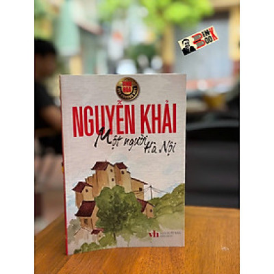 MỘT NGƯỜI HÀ NỘI - Nguyễn Khải – Nxb Văn Học
